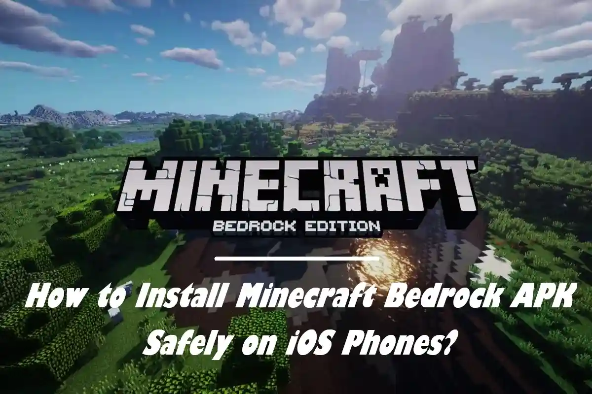 How to Install Minecraft Bedrock APK Safely on iOS Phones?